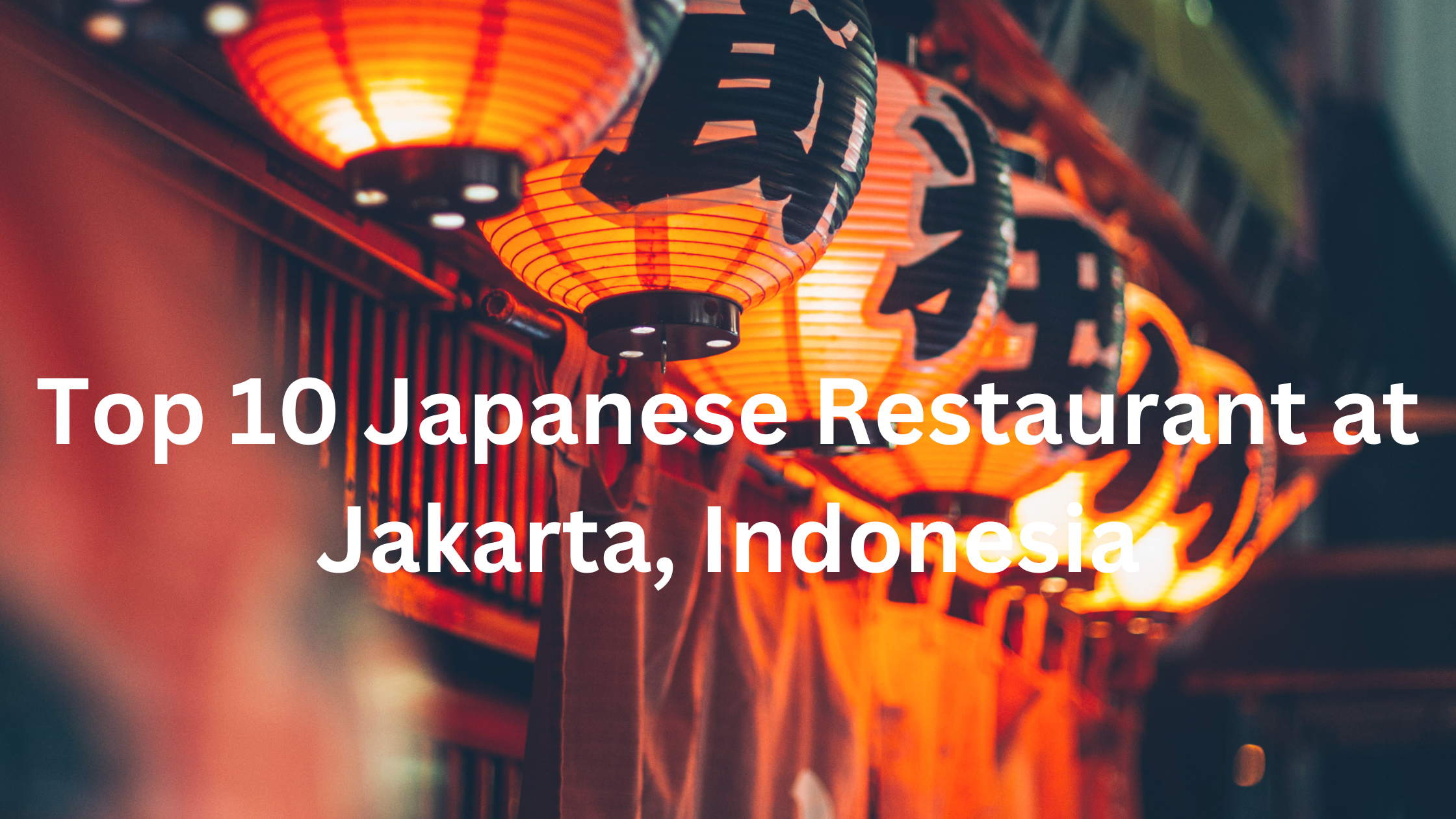 Top 10 Japanese Restaurants in Jakarta: A Culinary Journey